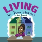 Living in Two Homes By Angie Goredema Cover Image
