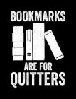 Bookmarks Are for Quitters: Composition Notebook for Book Lovers, Readers and Bibliophiles By Reader Inspiration Press Cover Image