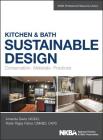 Kitchen & Bath Sustainable Design: Conservation, Materials, Practices (NKBA Professional Resource Library) By Amanda Davis, Robin Fisher, Nkba (National Kitchen and Bath Associat Cover Image