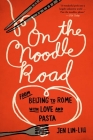 On the Noodle Road: From Beijing to Rome, with Love and Pasta Cover Image