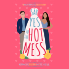 Say Yes to the Hot Mess By Gracie Ruth Mitchell, Catherine Ho (Read by), Seth Podowitz (Read by) Cover Image