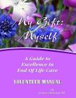 Volunteer Manual: A Guide To Excellence in End Of Life Care Cover Image