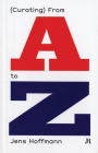 Jens Hoffmann: (Curating) from A to Z Cover Image