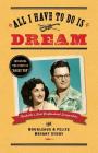 All I Have To Do Is Dream: The Boudleaux and Felice Bryant Story By Lee Wilson Cover Image