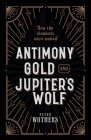 Antimony, Gold, and Jupiter's Wolf: How the Elements Were Named Cover Image