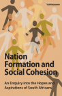 Nation Formation and Social Cohesion: An Enquiry into the Hopes and Aspirations of South Africans Cover Image