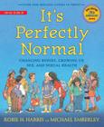 It's Perfectly Normal: Changing Bodies, Growing Up, Sex, and Sexual Health (The Family Library) By Robie H. Harris, Michael Emberley (Illustrator) Cover Image