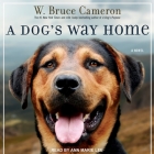 A Dog's Way Home By W. Bruce Cameron, Ann Marie Lee (Read by) Cover Image
