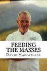 Feeding The Masses: A Quick Guide To Being a Successful Product Development Chef By David T. MacFarlane Cover Image
