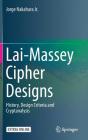 Lai-Massey Cipher Designs: History, Design Criteria and Cryptanalysis Cover Image