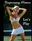 Compromising Positions: Let's Play By Anita Cocktail Cover Image
