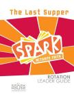 Spark Rotation Leader Guide the Last Supper Cover Image