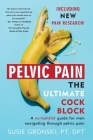 Pelvic Pain The Ultimate Cock Block: A no-bullshit guide for men navigating through pelvic pain By Susie Gronski Cover Image