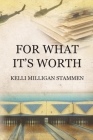 For What It's Worth By Kelli Milligan Stammen, Amanda Kolitsos (Illustrator) Cover Image