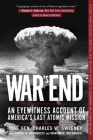 War's End: An Eyewitness Account of America's Last Atomic Mission By Charles W. Sweeney, USAF, James A. Antonucci, Marion K. Antonucci Cover Image