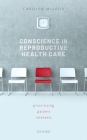 Conscience in Reproductive Health Care: Prioritizing Patient Interests Cover Image