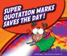 Super Quotation Marks Saves the Day! (Punctuationbooks) Cover Image