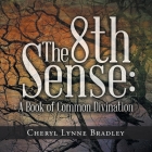 The 8Th Sense: A Book of Common Divination By Cheryl Lynne Bradley Cover Image