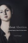 About Abortion: Terminating Pregnancy in Twenty-First-Century America By Carol Sanger Cover Image