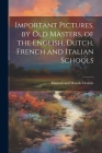 Important Pictures, by old Masters, of the English, Dutch, French and Italian Schools Cover Image