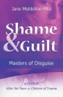 Shame & Guilt: Masters of Disguise By Jane Middelton-Moz, MS Cover Image