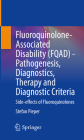 Fluoroquinolone-Associated Disability (Fqad) - Pathogenesis, Diagnostics, Therapy and Diagnostic Criteria: Side-Effects of Fluoroquinolones By Stefan Pieper Cover Image