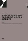 Marcel Duchamp: The Great Hidden Inspirer By Marcel Duchamp (Artist), Michael Taylor, Gerhard Graulich (Editor) Cover Image