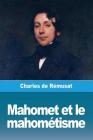 Mahomet et le mahométisme By Charles de Rémusat Cover Image