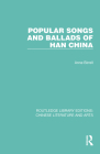Popular Songs and Ballads of Han China By Anne Birrell Cover Image