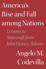 America's Rise and Fall Among Nations: Lessons in Statecraft from John Quincy Adams Cover Image