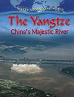 The Yangtze: China's Majestic River By Molly Aloian Cover Image