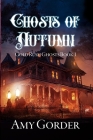 Ghosts of Autumn By Amy Gorder Cover Image