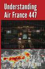 Understanding Air France 447 By Bill Palmer Cover Image