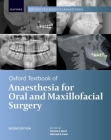 Oxford Textbook of Anaesthesia for Oral and Maxillofacial Surgery, Second Edition By Patrick A. Ward (Editor), Michael G. Irwin (Editor) Cover Image