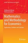 Mathematics and Methodology for Economics: Applications, Problems and Solutions (Springer Texts in Business and Economics) By Wolfgang Eichhorn, Winfried Gleißner Cover Image