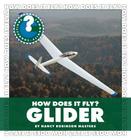How Does It Fly? Glider (Community Connections: How Does It Fly?) By Nancy Robinson Masters Cover Image