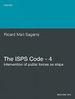 The ISPs Code - 4. Intervention of Public Forces on Ships By Ricard Mar Sagarra Cover Image