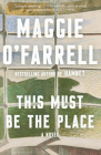 This Must Be the Place (Vintage Contemporaries) By Maggie O'Farrell Cover Image