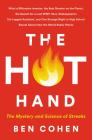 The Hot Hand: The Mystery and Science of Streaks By Ben Cohen Cover Image