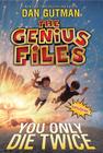 The Genius Files #3: You Only Die Twice By Dan Gutman Cover Image