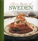 Classic Recipes of Sweden: Traditional Food and Cooking in 25 Authentic Dishes By Anna Mosesson Cover Image