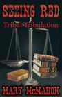 Seeing Red: Tribal Tribulation By McMahon Mary M Cover Image
