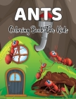 Ants Coloring Book for Kids: An Adults Amazing Activity Coloring Book for Kids ages 3-12 Volume-1 Cover Image