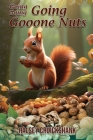 Going Going Going Gooone Nuts By Halsey Cruickshank Cover Image