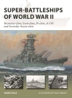 Super-Battleships of World War II: Montana-class, Lion-class, H-class, A-150 and Sovetsky Soyuz-class (New Vanguard #314) By Mark Stille, Paul Wright (Illustrator) Cover Image