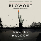 Blowout: Corrupted Democracy, Rogue State Russia, and the Richest, Most Destructive  Industry on Earth By Rachel Maddow, Rachel Maddow (Read by) Cover Image