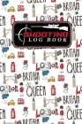 Shooting Log Book: Shooter Hand Book, Shooters Log, Shooting Log, Shot Recording with Target Diagrams, Cute London Cover By Moito Publishing Cover Image