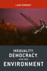 Inequality, Democracy, and the Environment By Liam Downey Cover Image