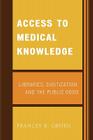 Access to Medical Knowledge: Libraries, Digitization, and the Public Good Cover Image