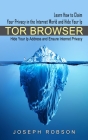 Tor Browser: Learn How to Claim Your Privacy in the Internet World and Hide Your Ip (Hide Your Ip Address and Ensure Internet Priva Cover Image
